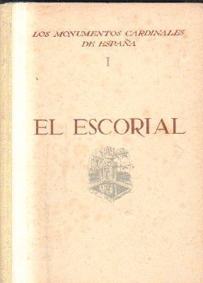 LOS MONUMENTOS CARDINALES DE ESPAÑA.EL ESCORIAL. Nº 1.