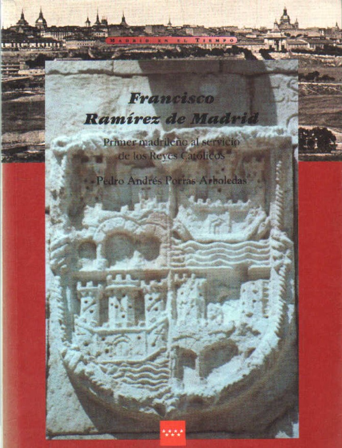 FRANCISCO RAMÍREZ DE MADRID, PRIMER MADRILEÑO AL SERVICIO DE LOS REYES CATÓLICOS