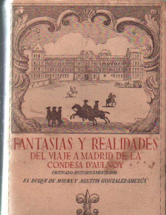 FANTASIA Y REALIDADES DEL VIAJE A MADRED DE LA CONDESA D'AULNOY