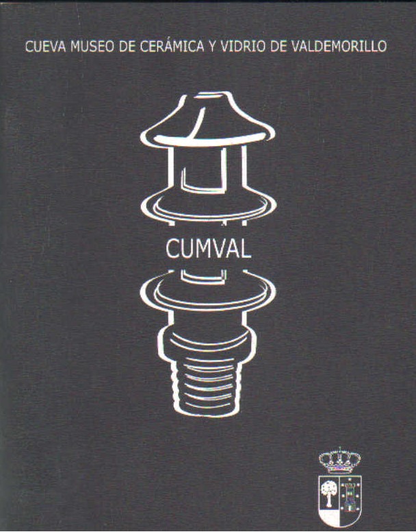 CUEVA MUSEO DE CERÁMICA Y VIDRIO DE VALDEMORILLO (CUMVAL)