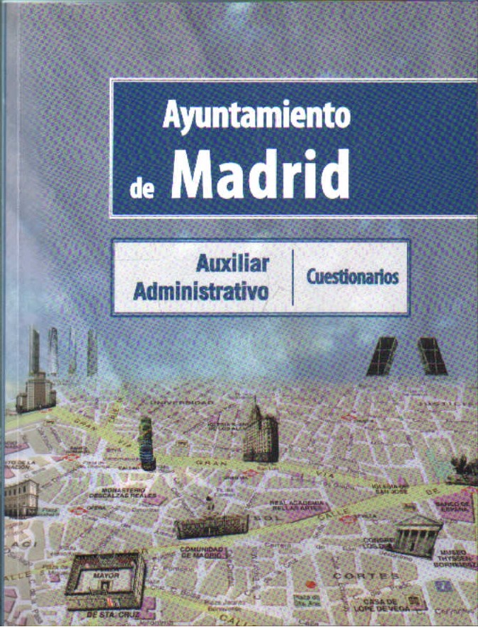 AYUNTAMIENTO DE MADRID. AUXILIAR ADMINISTRATIVO: CUESTIONARIO