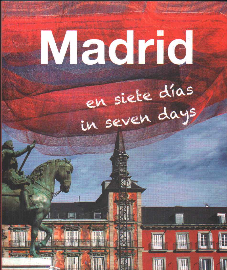 MADRID EN SIETE DIAS - MADRID IN SEVEN DAYS
