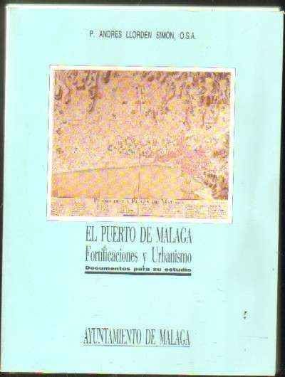 EL PUERTO DE MALAGA. FORTIFICACIONES Y URBANISMO. DOCUMENTOS PARA SU ESTUDIO