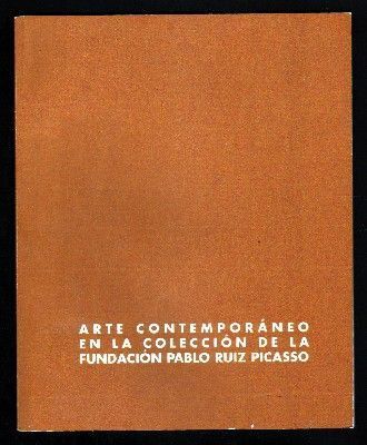 ARTE CONTEMPORANEO EN LA COLECCIÓN DE LA FUNDACION PABLO RUIZ-PICASSO.