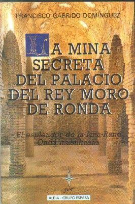 A MINA SECRETA DEL PALACIO DEL REY MORO DE RONDA.