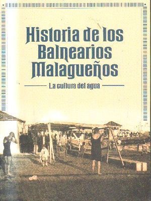 HISTORIA DE LOS BALNEARIOS MALAGUEÑOS. LA CULTURA DEL AGUA.