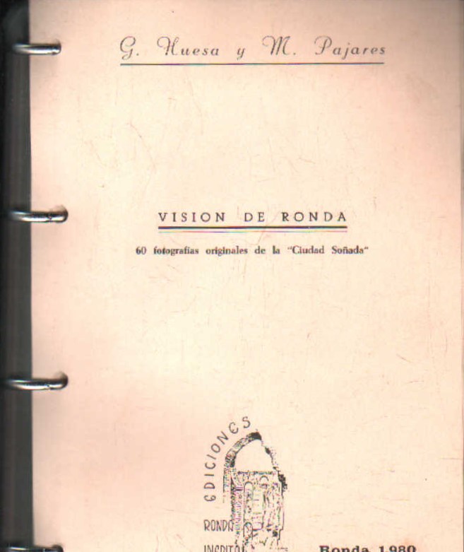 VISION DE RONDA. 60 FOTOGRAFIAS ORIGINALES DE LA "CIUDAD SOÑADA"