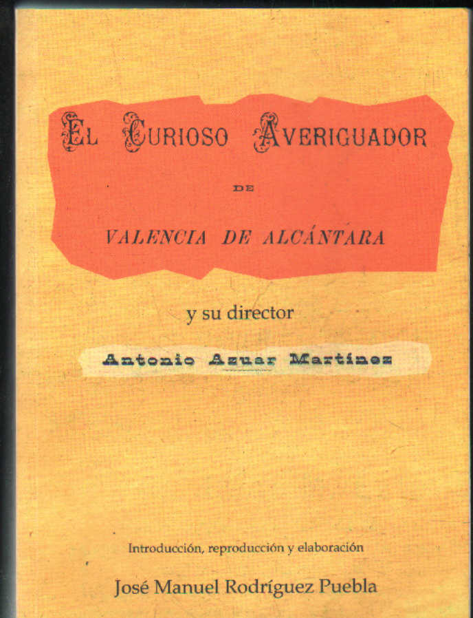 EL CURIOSO AVERIGUADOR (DE VALENCIA DE ALCÁNTARA Y SU DIRECTOR ANTONIO AZUAR MARTÍNEZ)