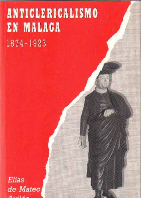 ANTICLERICALISMO EN MALAGA 1874-1923