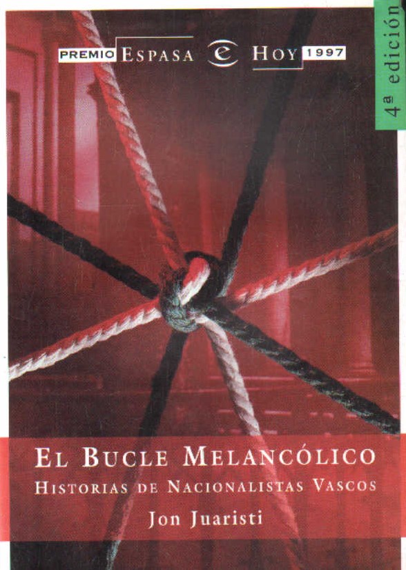 EL BUCLE MELANCÓLICO. HISTORIA DE NACIONALISTAS VASCOS