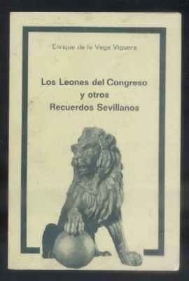 LOS LEONES DEL CONGRESO Y OTROS RECUERDOS SEVILLANOS.