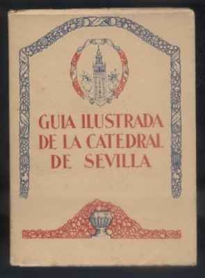 GUIA ILUSTRADA DE LA CATEDRAL DE SEVILLA.