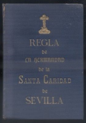 REGLA DE LA HERMANDAD DE LA SANTA CARIDAD DE SEVILLA.