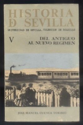 HISTORIA DE SEVILLA V. DEL ANTIGUO AL NUEVO REGIMEN. UNIVERSIDAD DE SEVILLA. COL. DE BOLSILLO Nº 51.