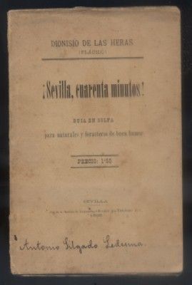 SEVILLA, CUARENTA MINUTOS. GUIA EN SOLFA, PARA NATURALES Y FORASTEROS DE BUEN HUMOR.