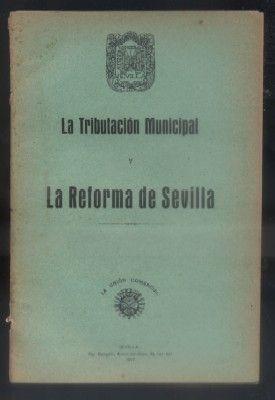 LA TRIBUTACION MUNICIPAL. LA REFORMA DE SEVILLA. PAX HOMINIBUS.