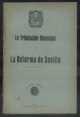 LA TRIBUTACION MUNICIPAL. LA REFORMA DE SEVILLA. SEVILLA CIUDAD MODERNA.