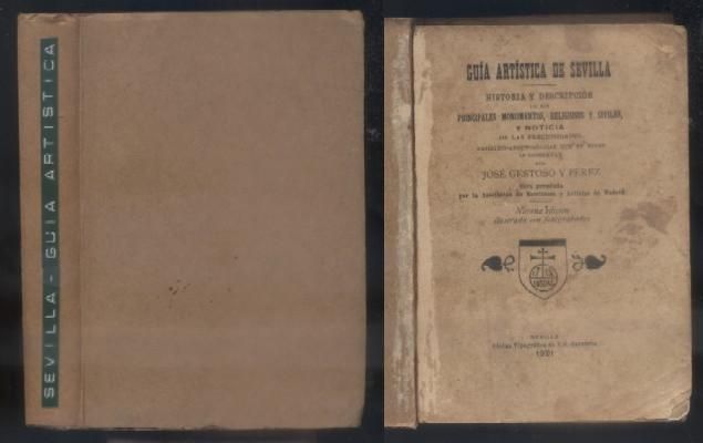 GUIA ARTISTICA DE SEVILLA. HISTORIA Y DESCRIPCION DE LOS PRINCIPALES MONUMENTOS RELIGIOSOS Y CIVILES