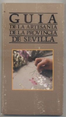 GUÍA DE LA ARTESANÍA DE LA PROVINCIA DE SEVILLA