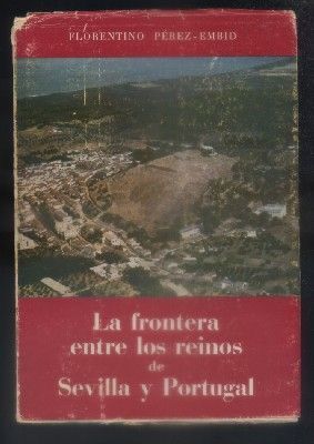 LA FRONTERA ENTRE LOS REINOS DE SEVILLA Y PORTUGAL.