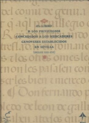 LIBRO DE LOS PRIVILEGIOS CONCEDIDOS A LOS MERCADERES GENOVESES ESTABLECIDOS EN SEVILLA, S. XIII-XIV.