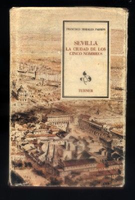 SEVILLA. LA CIUDAD DE LOS CINCO NOMBRES.