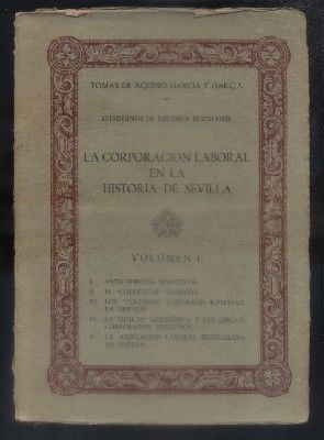 CUADERNOS DE HISTORIA HISPALENSE. LA CORPORACION LABORAL EN LA HISTORIA DE SEVILLA. VOLUMEN I.
