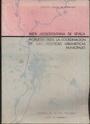 PROPUESTA PARA LA COORDINACION DE LAS POLITICAS URBANISTICAS MUNICIPALES. SEVILLA.