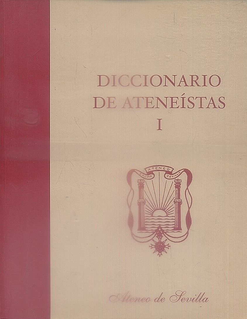 DICCIONARIO DE ATENEÍSTAS DE SEVILLA I.