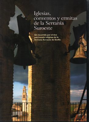 IGLESIAS, CONVENTOS Y ERMITAS DE LA SERRANIA SUROESTE.