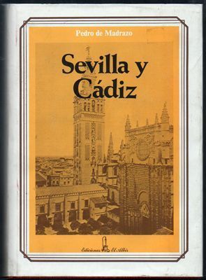 SEVILLA Y CADIZ. ESPAÑA, SUS MONUMENTOS Y ARTES, SU NATURALEZA E HISTORIA. EDICION FACSIMIL.