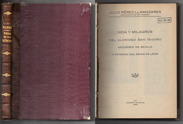 VIDA Y MILAGROS DEL GLORIOSO SAN ISIDRO, ARZOBISPO DE SEVILLA Y PATRONO DEL REINO DE LEON.