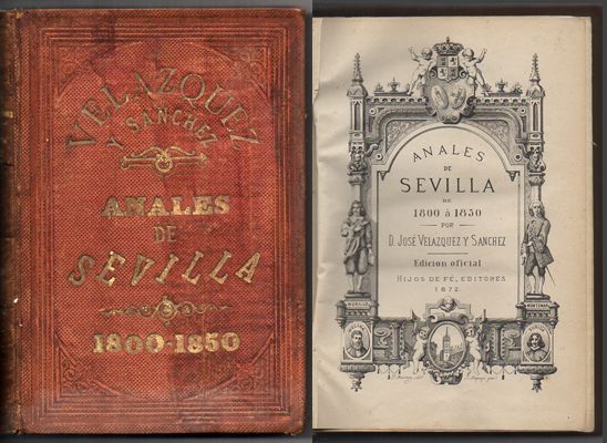 ANALES DE SEVILLA. (EDICION OFICIAL). RESEÑA HISTORICA DE LOS SUCESOS Y HECHOS, 1800 A 1850…