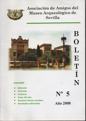 BOLETIN Nº 5, 2005. ASOCIACION DE AMIGOS DEL MUSEO ARQUEOLOGICO DE SEVILLA.