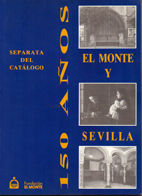 150 AÑOS  EL MONTE Y SEVILLA. SEPARATA DEL CATALOGO.