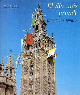EL DIA MAS GRANDE - EL PAPA EN SEVILLA.