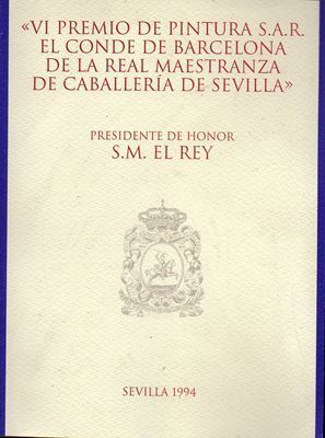 VI PREMIO DE PINTURA S.A.R. EL CONDE DE BARCELONA DE LA REAL MAESTRANZA DE CABALLERIA DE SEVILLA.