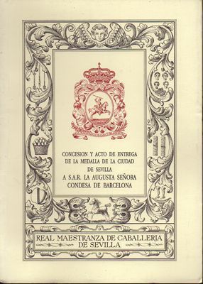 CONCESION Y ACTO DE ENTREGA DE LA MEDALLA DE LA CIUDAD DE SEVILLA A LA CONDESA DE BARCELONA…