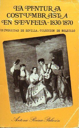 LA PINTURA COSTUMBRISTA EN SEVILLA - 1830 - 1870.