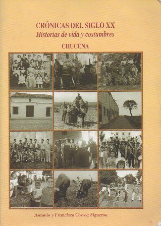 CRONICAS DEL SIGLO XX. HISTORIAS DE VIDA Y COSTUMBRES, CHUCENA.