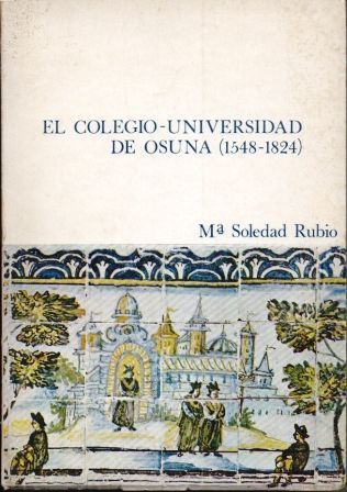 EL COLEGIO-UNIVERSIDAD DE OSUNA (1548-1824).