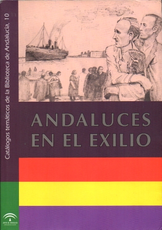 ANDALUCES EN EL EXILIO (CON MOTIVO DE LA GUERRA CIVIL, 1936 -1939)