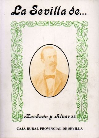 LA SEVILLA DE… MACHADO Y ALVAREZ.