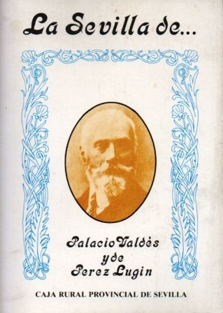 LA SEVILLA DE… PALACIO VALDES Y DE PEREZ LUGIN.