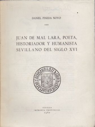 JUAN DE MAL LARA, POETA, HISTORIADOR Y HUMANISTA SEVILLANO DEL SIGLO XVI.