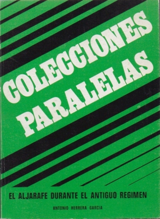 EL ALJARAFE DURANTE EL ANTIGUO REGIMEN - COLECCIONES PARALELAS 3.