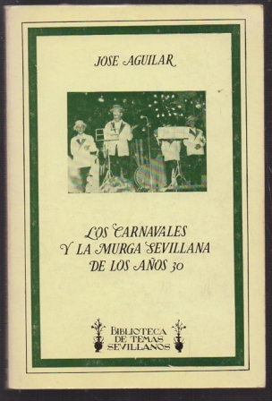 LOS CARNAVALES Y LA MURGA SEVILLANA DE LOS AÑOS 30.