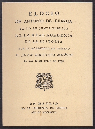 ELOGIO DE ANTONIO LEBRIJA LEIDO EN JUNTA PUBLICA DE LA REAL ACADEMIA DE LA HISTORIA…