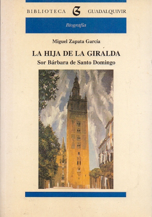 LA HIJA DE LA GIRALDA. SOR BARBARA DE SANTO DOMINGO.