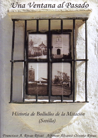 UNA VENTANA AL PASADO. HISTORIA DE BOLLULLOS DE LA MITACION SEVILLA